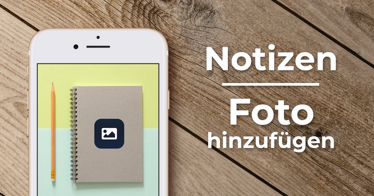Foto in Notiz einfügen Handy Anleitung (iPhone)